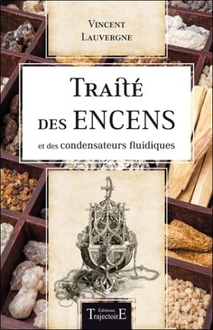 Traité des encens et des condensateurs fluidiques. A l'usage des magiciens...