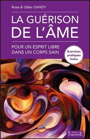 La guérison de l'âme. Pour un esprit libre dans un corps sain