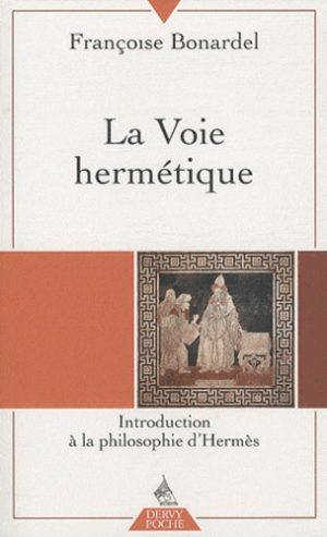 La Voie hermétique. Introduction à la philosophie d'Hermès