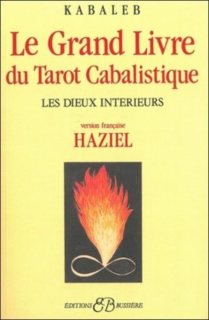 Le grand livre du Tarot Cabalistique. Les Dieux intérieurs