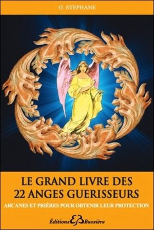 Le grand livre du tarot des 22 anges guérisseurs. Arcanes et prières pour obtenir leur protection