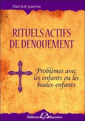 Rituels actifs de dénouement. Problèmes avec les enfants et beaux-enfants