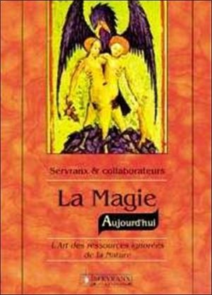 LA MAGIE AUJOURD'HUI. L'art des ressources ignorées de la Nature