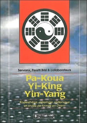 PA-KOUA, YI-KING, YIN-YANG.Radiesthésie,astrologie,radionique et ondes de formes en orient
