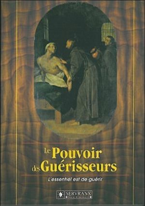 LE POUVOIR DES GUERISSEURS.. L'essentiel est de guérir