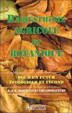 Radiesthésie agricole et botanique. Pour un futur écologique et fécond