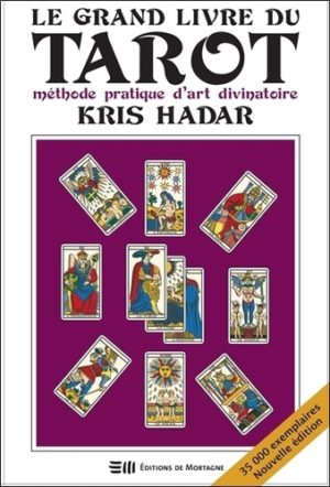Le grand livre du Tarot. Méthode pratique d'art divinatoire