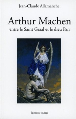 Arthur Machen. Entre le saint Graal et le dieu Pan