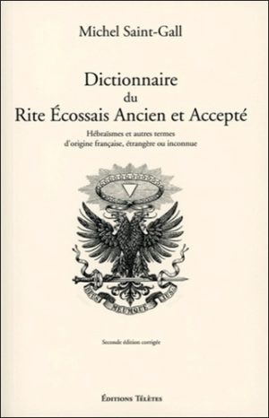 Dictionnaire du Rite Ecossais Ancien et Accepté. Hébraïsmes et autres termes d'origine française, étrangère ou inconnue