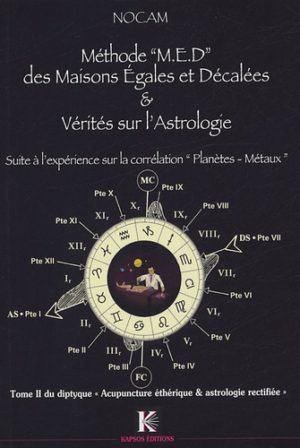 Méthode "MED" des maisons égales et décalées & vérités sur l'astrologie. Suite à l'expérience sur la correspondance Planètes - Métaux