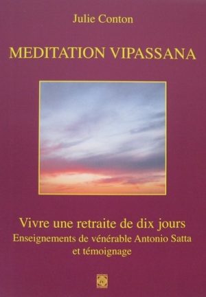 Meditation Vipassana. Vivre une retraite de dix jours