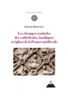 Les Étranges symboles des cathédrales, basiliques et églises de la France médiévale