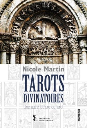 Tarots divinatoires. Une autre lecture du tarot