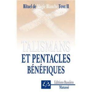 Rituel de magie blanche. Tome 2, Talismans et pentacles bénéfiques