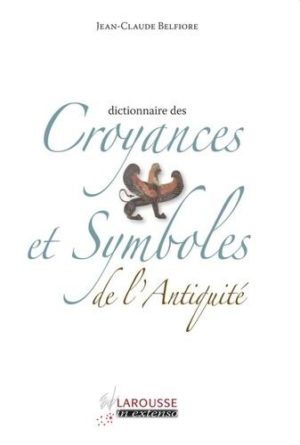 Dictionnaire des Croyances et Symboles de l'Antiquité