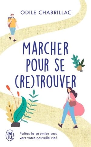 Marcher pour se (re)trouver. Faites le premier pas vers votre nouvelle vie !