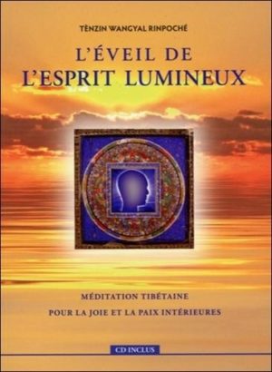 L'éveil de l'esprit lumineux. Méditation tibétaine pour la joie et la paix intérieures avec 1 CD audio