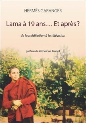 Lama à 19 ans... Et après ?. De la méditation à la télévision