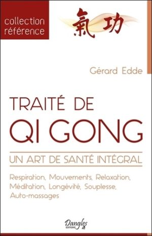 Traité de Qi Gong. Un art de santé intégral