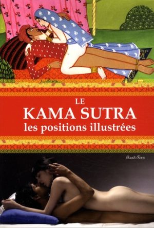 Kâma Sûtra. Toutes les positions illustrées