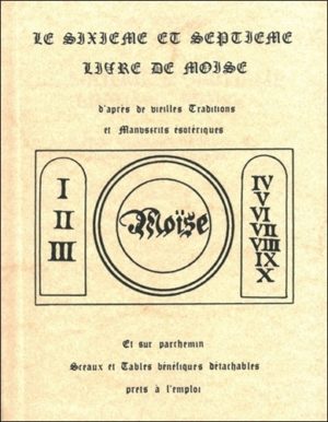 Le sixième et septième livre de Moïse d'après de vieilles traditions et manuscrits ésotériques