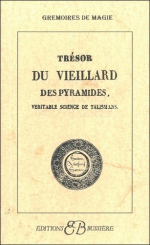 TRESOR DU VIEILLARD DES PYRAMIDES. Véritable science de talismans