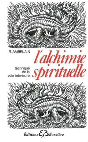 L'alchimie spirituelle. Technique de la voie intérieure