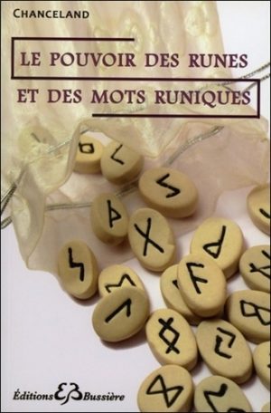 Le pouvoir des runes et des mots runiques. Divination, magie, guérison...