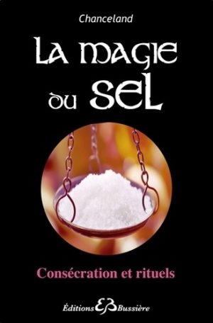 La magie du sel, consécration et rituels