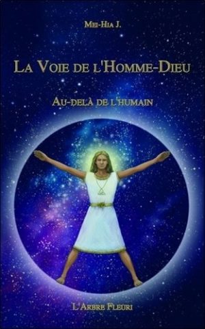 La voie de l'Homme-Dieu. Au-delà de l'humain