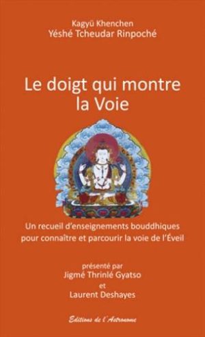 Le doigt montre la Voie. Un recueil d'enseignements bouddhiques pour connaître et parcourir la voie de l'Eveil