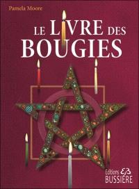 Le Livre des Bougies - Rituels de bougies de grâce - Cierge de pouvoir - Chandelles astrales - Veilleuses