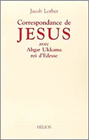 Correspondance de Jésus avec Abgar Ukkama, roi d'Edesse