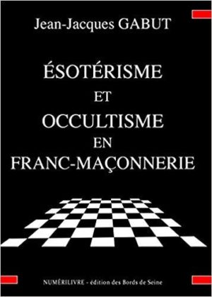 Esoterisme et Occultisme en Franc-Maçonnerie