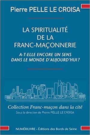 La Spiritualité de la Franc-Maçonnerie a-t-elle Encore un Sens Dans le Monde d'Aujourd'Hui