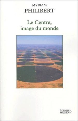 Le centre, image du monde