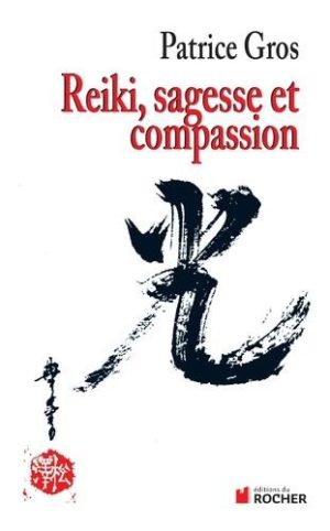 Reiki : sagesse et compassion. Sagesse et compassion