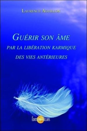 Guérir son âme par la libération karmique des vies antérieures