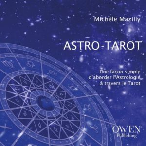 Astro-Tarot. Une façon simple d'aborder l'astrologie à travers le tarot