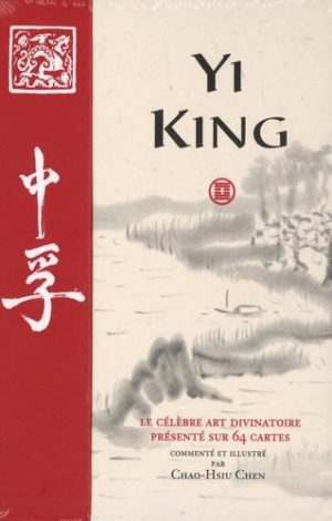 Yi King - Le célèbre art divinatoire présenté sur 64 cartes