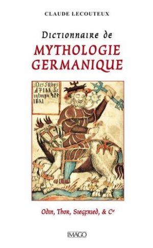 Dictionnaire de mythologie germanique. Odin, Thor, Siegfried et Cie