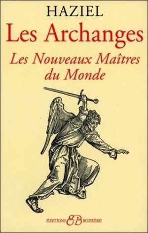 Les Archanges - Dons et pouvoirs des nouveaux maîtres du monde