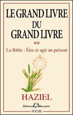 Le Grand livre du Grand livre - Tome 2, La Bible : être et agir au présent