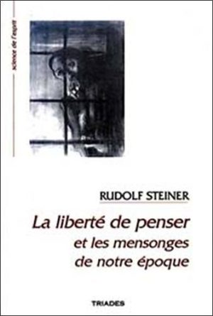 La liberté de penser et les mensonges de notre époque - 12 conférences faites à Berlin du 13 février au 30 mai 1916