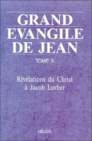 GRAND EVANGILE DE JEAN. TOME 3