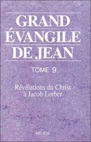 Grand évangile de Jean - Tome 9, Révélations du Christ à Jacob Lorber