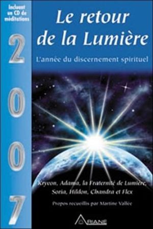 Le retour de la Lumière - Kryeon, Adama, la Fraternité de Lumière, Soria, Hildon, Chandra et Flex