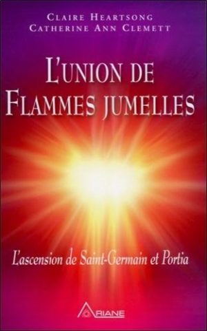 L'union des flammes jumelles - L'ascension de St-Germain et Portia