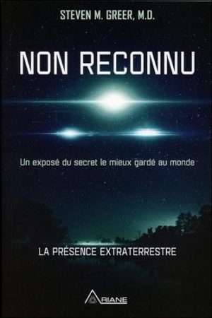 Non reconnu - Un exposé du secret le mieux gardé au monde - La présence extraterrestre