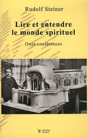 Lire et entendre le monde spirituel - Onze conférences, Dornach, du 3 au 7 octobre 1914, du 12 au 26 décembre 1914, Bâle, le 27 décembre 1914